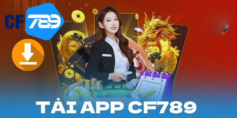 Các bước tải, cài đặt ứng dụng CF789 trên thiết bị đơn giản 